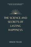 The Science and Secrets of Lasting Happiness