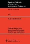 Optimal Control with a Worst-Case Performance Criterion and Applications