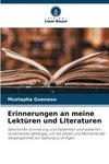 Erinnerungen an meine Lektüren und Literaturen