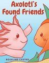 Axolotl's Found Friends