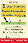 Soccer Inspired Physics & Engineering Activities for Kids