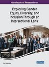 Handbook of Research on Exploring Gender Equity, Diversity, and Inclusion Through an Intersectional Lens