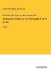 Histoire des ducs et des comtes de Champagne; Depuis le VIe siècle jusqu'à  la fin du XIe