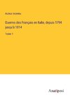 Guerres des Français en Italie, depuis 1794 jusqu'à 1814