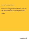 Grammaire des grammaires; Analyse raisonée des meilleurs traités sur la langue française