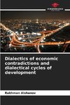 Dialectics of economic contradictions and dialectical cycles of development