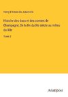 Histoire des ducs et des comtes de Champagne; De la fin du XIe siècle au milieu du XIIe