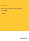 Histoire de soixante ans; La Révolution, 1789-1800