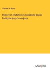 Histoire et réfutation du socialisme depuis l'antiquité jusqu'a nos jours