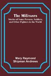 The Militants; Stories of Some Parsons, Soldiers, and Other Fighters in the World