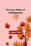 The Love Affairs of a Bibliomaniac