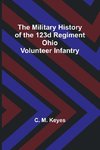 The Military History of the 123d Regiment Ohio Volunteer Infantry