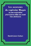 Les aventures du capitaine Magon; ou une exploration phénicienne mille ans avant l'ère chrétienne