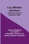 Les affinités électives; Suivies d'un choix de pensées du même