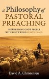 A Philosophy of Pastoral Preaching