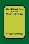 The Millbank Case