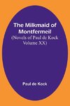 The Milkmaid of Montfermeil (Novels of Paul de Kock Volume XX)