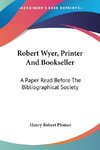 Robert Wyer, Printer And Bookseller