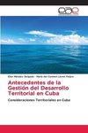 Antecedentes de la Gestión del Desarrollo Territorial en Cuba