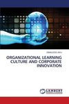 ORGANIZATIONAL LEARNING CULTURE AND CORPORATE INNOVATION