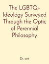 The LGBTQ+ Ideology Surveyed Through the Optic of Perennial Philosophy