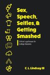 Sex, Speech, Selfies, and Getting Smashed