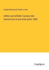 Lettres sur la Sicile; À propos des événements de juin et de juillet 1860