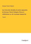 Les livres des miracles et autres opuscoles de Georges Florent Grégoire; Revus et collationnes sur de nouveaux manuscrits