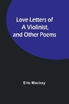 Love Letters of a Violinist, and Other Poems