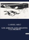 LOS AMIGOS, LOS AMANTES Y LA MUERTE