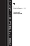 Code of Federal Regulations, Title 09 Animals and Animal Products 1-199, Revised as of January 1, 2023 PT1