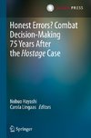 Honest Errors? Combat Decision-Making 75 Years After the Hostage Case