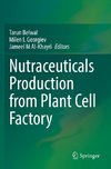 Nutraceuticals Production from Plant Cell Factory