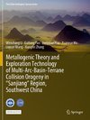 Metallogenic Theory and Exploration Technology of Multi-Arc-Basin-Terrane Collision Orogeny in ¿Sanjiang¿ Region, Southwest China