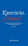 Ejercicio. ¿Cómo? (Pensamientos conscientes de un Entrenador Personal) Libro 2