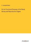 On the Functional Diseases of the Renal, Urinary and Reproductive Organs