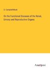 On the Functional Diseases of the Renal, Urinary and Reproductive Organs