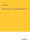 Treatise on the Law of Municipal Corporations