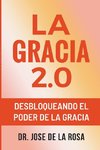 La Gracia 2.0 Desbloqueando El Poder De La Gracia