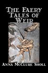 The Faery Tales of Weir by Anna McClure Sholl, Fiction, Horror & Ghost Stories, Fairy Tales & Folklore