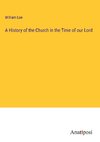 A History of the Church in the Time of our Lord