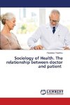 Sociology of Health. The relationship between doctor and patient