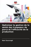 Optimiser la gestion de la santé des troupeaux de porcs et l'efficacité de la production