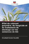 Effet du colorant polymère, du fongicide et du traitement de stockage sur les semences de blé