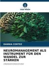 NEUROMANAGEMENT ALS INSTRUMENT FÜR DEN WANDEL ZUR STÄRKEN