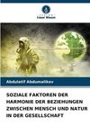 SOZIALE FAKTOREN DER HARMONIE DER BEZIEHUNGEN ZWISCHEN MENSCH UND NATUR IN DER GESELLSCHAFT