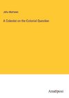 A Colonist on the Colonial Question