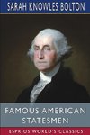 Famous American Statesmen (Esprios Classics)