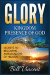 Glory Kingdom Presence of God