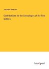 Contributions for the Genealogies of the First Settlers